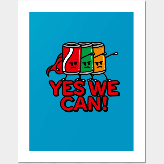 Yes we can, super hero funny Soda cans pun cartoon Wall Art by LaundryFactory